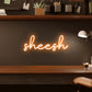 Sheesh LED Neon Sign